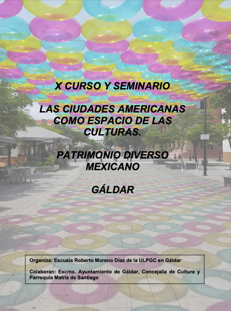 Gáldar acoge el X seminario “Las ciudades americanas como espacio de las culturas. Patrimonio diverso mexicano”