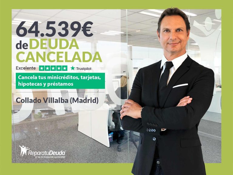 Repara tu Deuda Abogados cancela 64.539€ en Collado Villalba (Madrid) con la Ley de Segunda Oportunidad